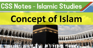 Concept of Islam | Islamic Studies, CSS Notes, Topic-1