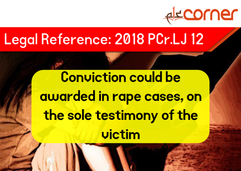 2018 PCrLJ 12 Conviction could be awarded in rape cases, on the sole testimony of the victim