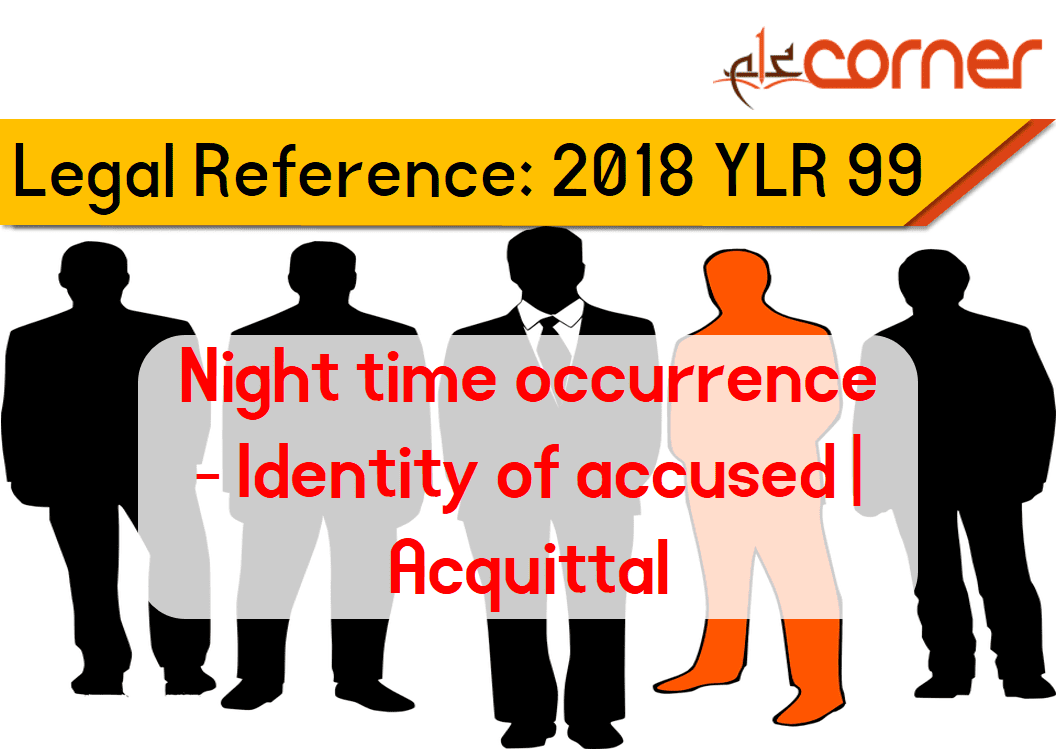 2018 Y L R 99 Night time occurrence Identity of accused Acquittal