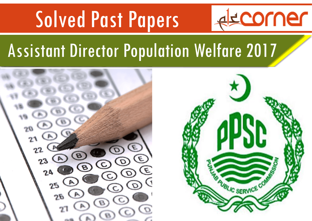 ASSISTANT DIRECTOR POPULATION WELFARE 2017 PPSC Original Solved Past Papers
