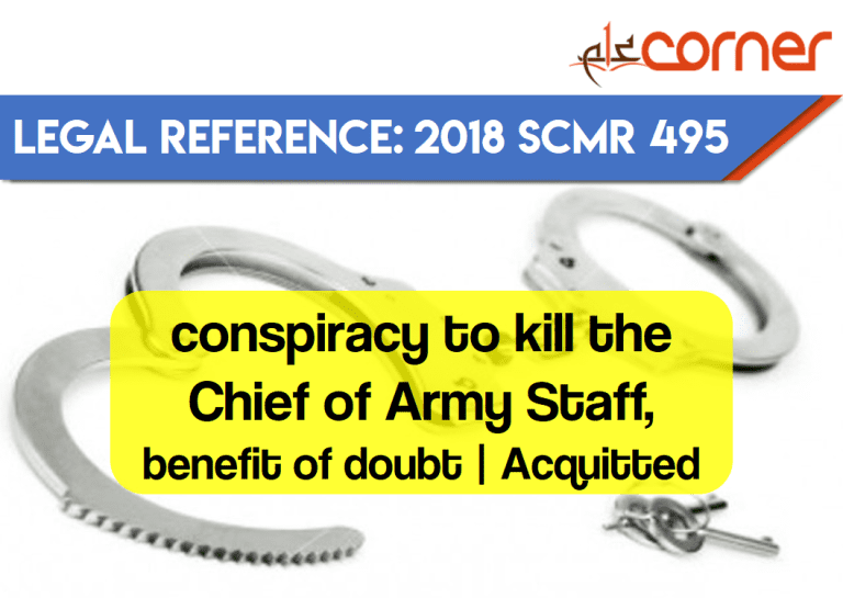 Accused persons were alleged to have hatched a conspiracy to kill the Chief of Army Staff | benefit of doubt
