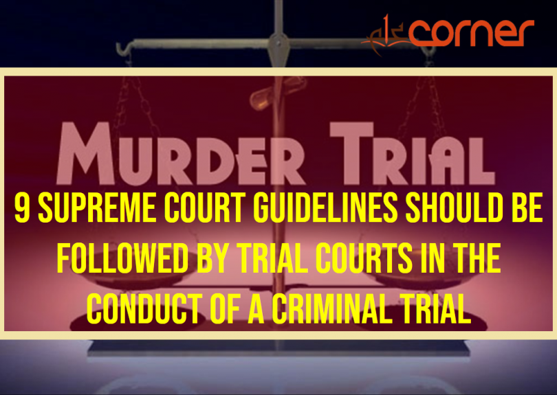9 Supreme Court guidelines should be followed by Trial Courts in the conduct of a Criminal Trial