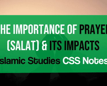 The Importance of Prayer Salat and its impacts | Islamic Studies CSS Notes