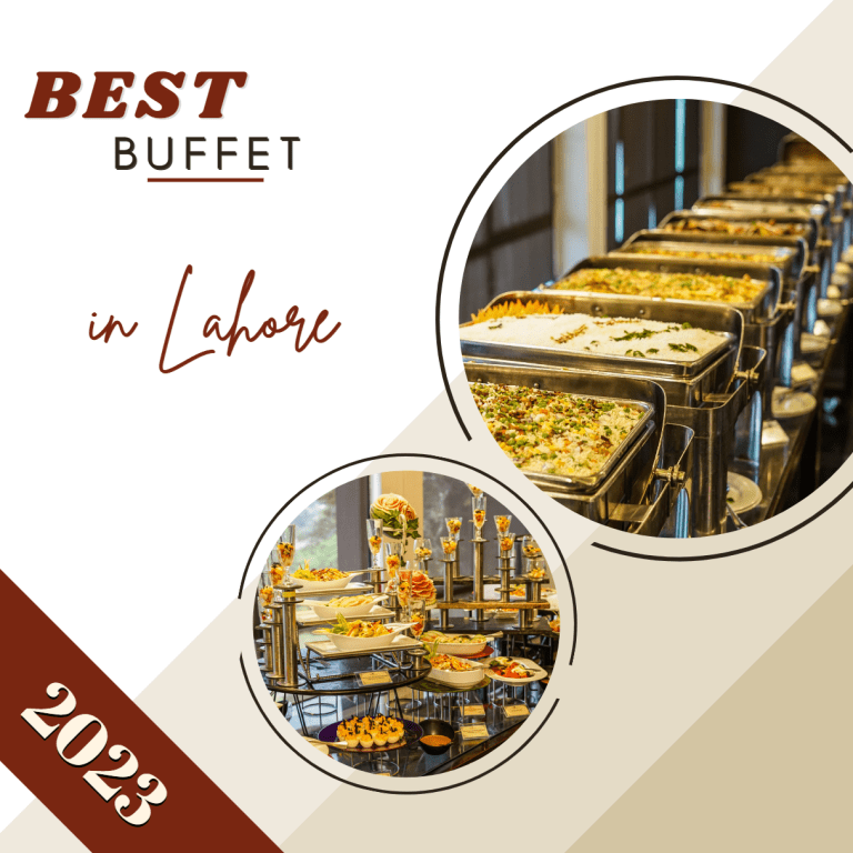 10 Best Restaurants for Buffet in Lahore